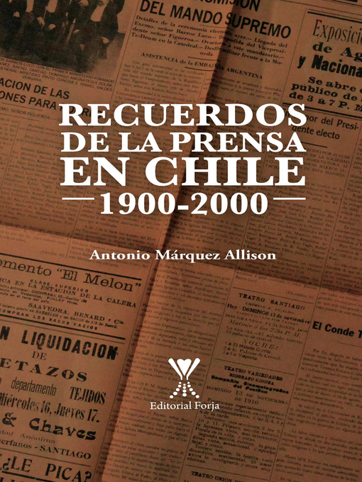 Title details for Recuerdos de la prensa en Chile 1900-2000 by Antonio Márquez Allison - Available
